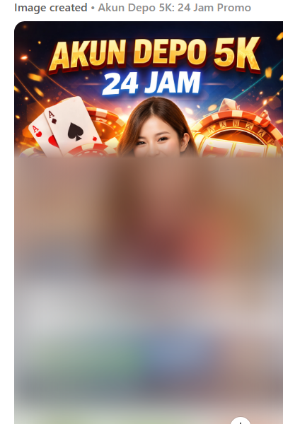 Akun depo 5k 24 Jam